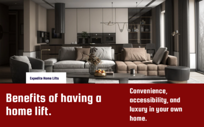 Why You Need a Home Lift: Elevating Comfort and Convenience