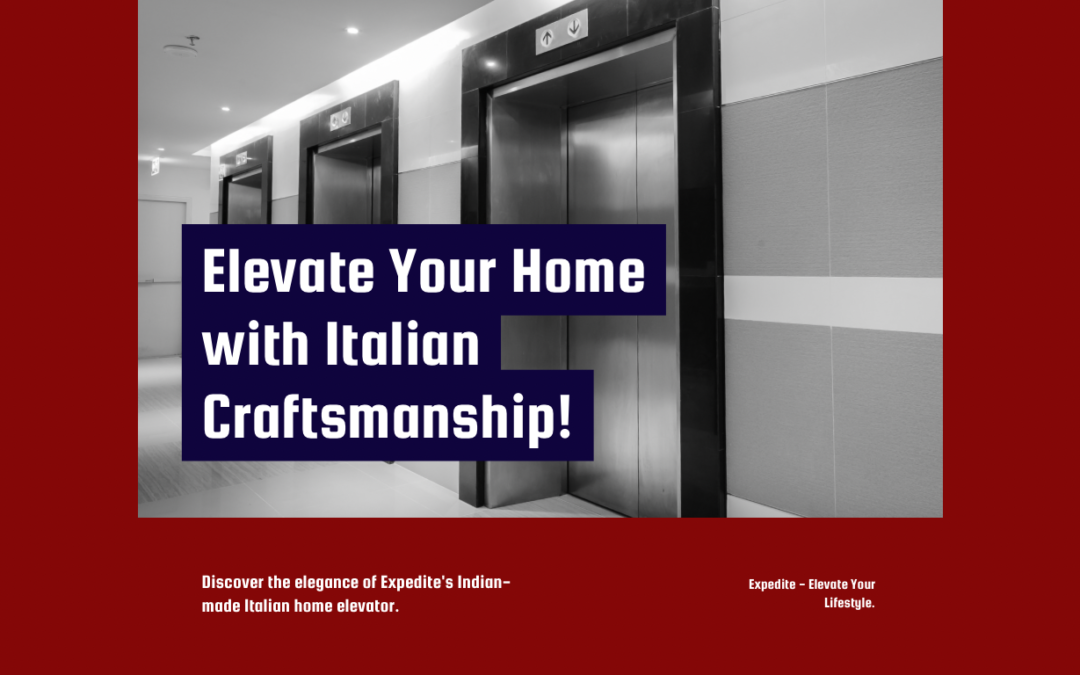 Elevate with Elegance: Expedite’s Italian Home Elevators, Crafted in India, Redefining Vertical Living in the Emirates